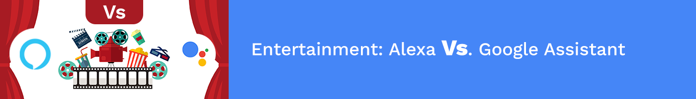 entertainment alexa vs google assistant